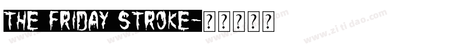 The Friday Stroke字体转换